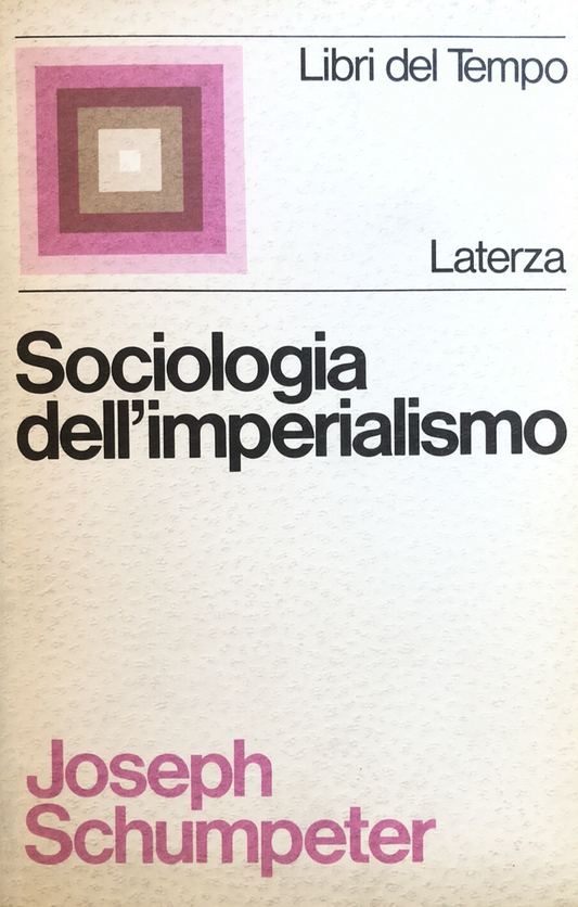 Sociologia dell'Imperialismo, Joseph Schumpeter - Laterza 1974
