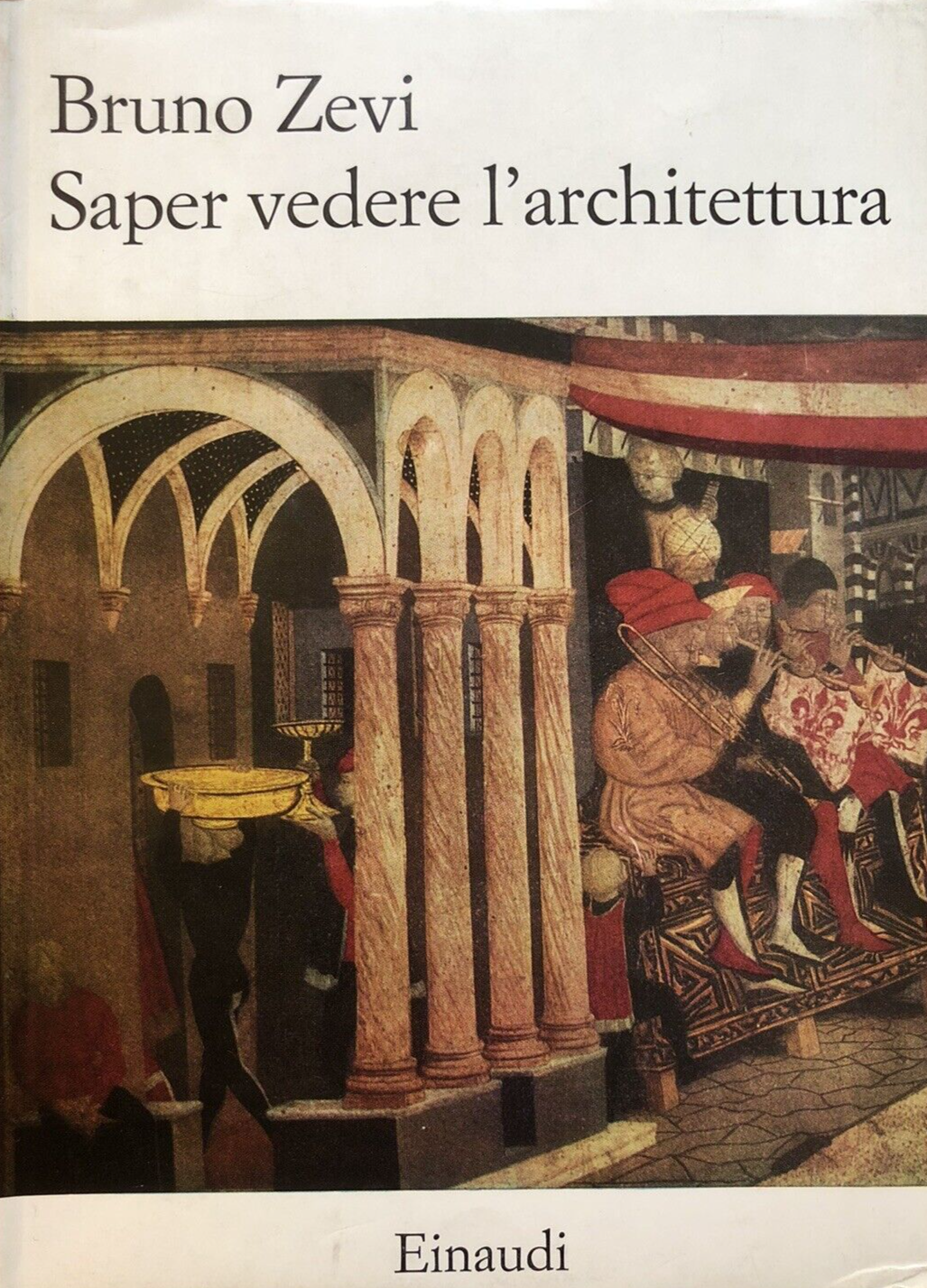 Saper vedere l'Architettura - Bruno Zevi, Einaudi 1976