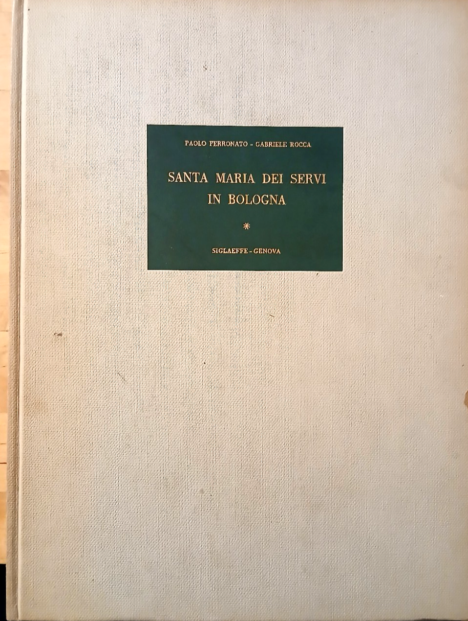 Santa Maria dei Servi in Bologna - Ferronato Paolo, Rocca - Siglaeffe ed. 1958