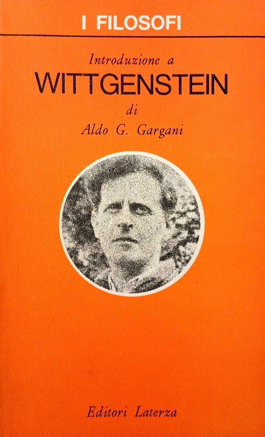 Introduzione a Wittgenstein - Aldo G. Gargani - I Filosofi - Laterza ed. 1980