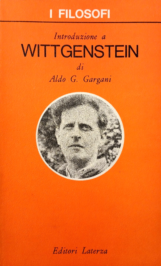 Introduzione a Wittgenstein - Aldo G. Gargani - I Filosofi - Laterza ed. 1980
