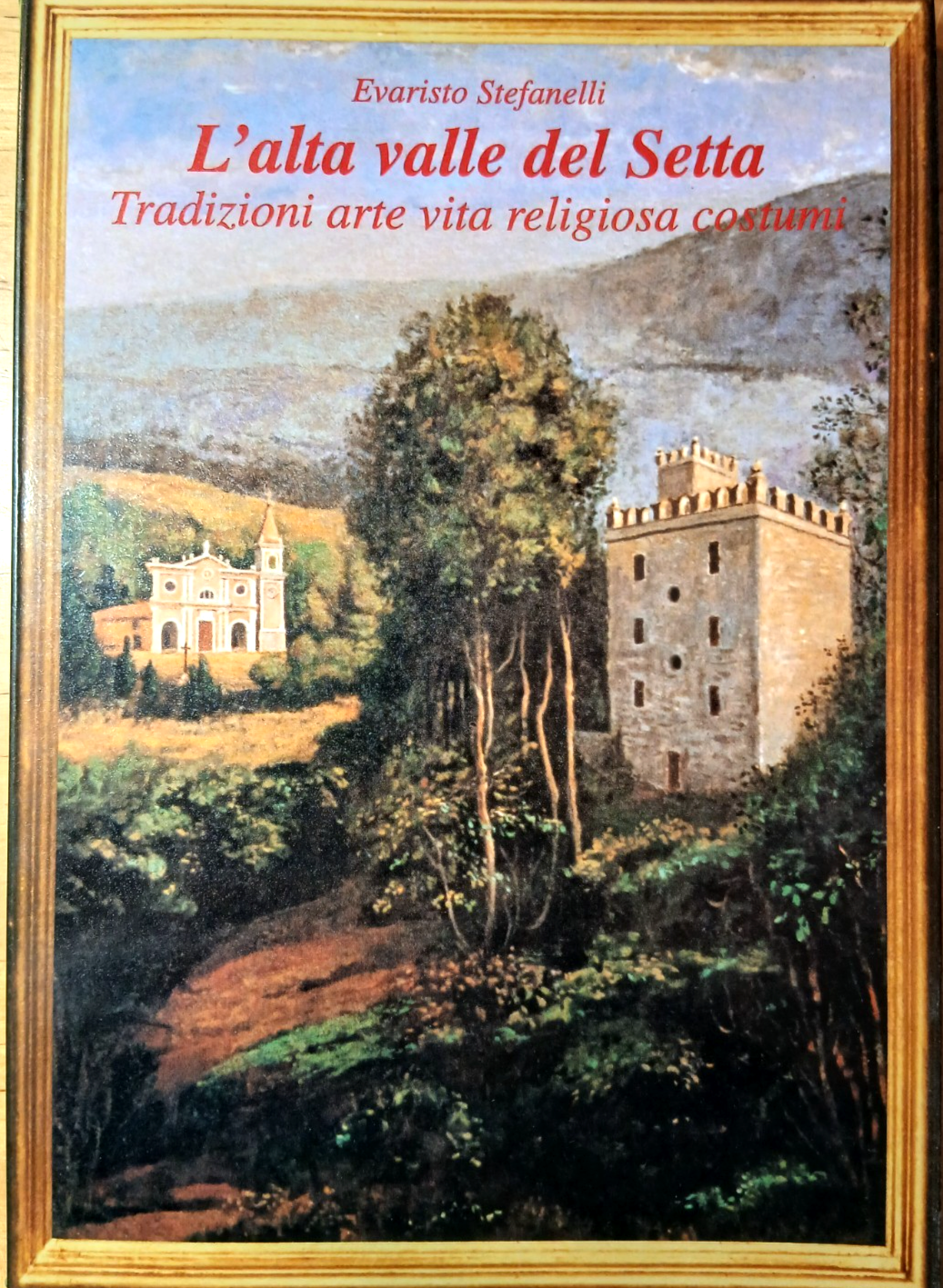 L'Alta valle del Setta Evaristo Stefanelli, tradizioni arte vita religiosa costu