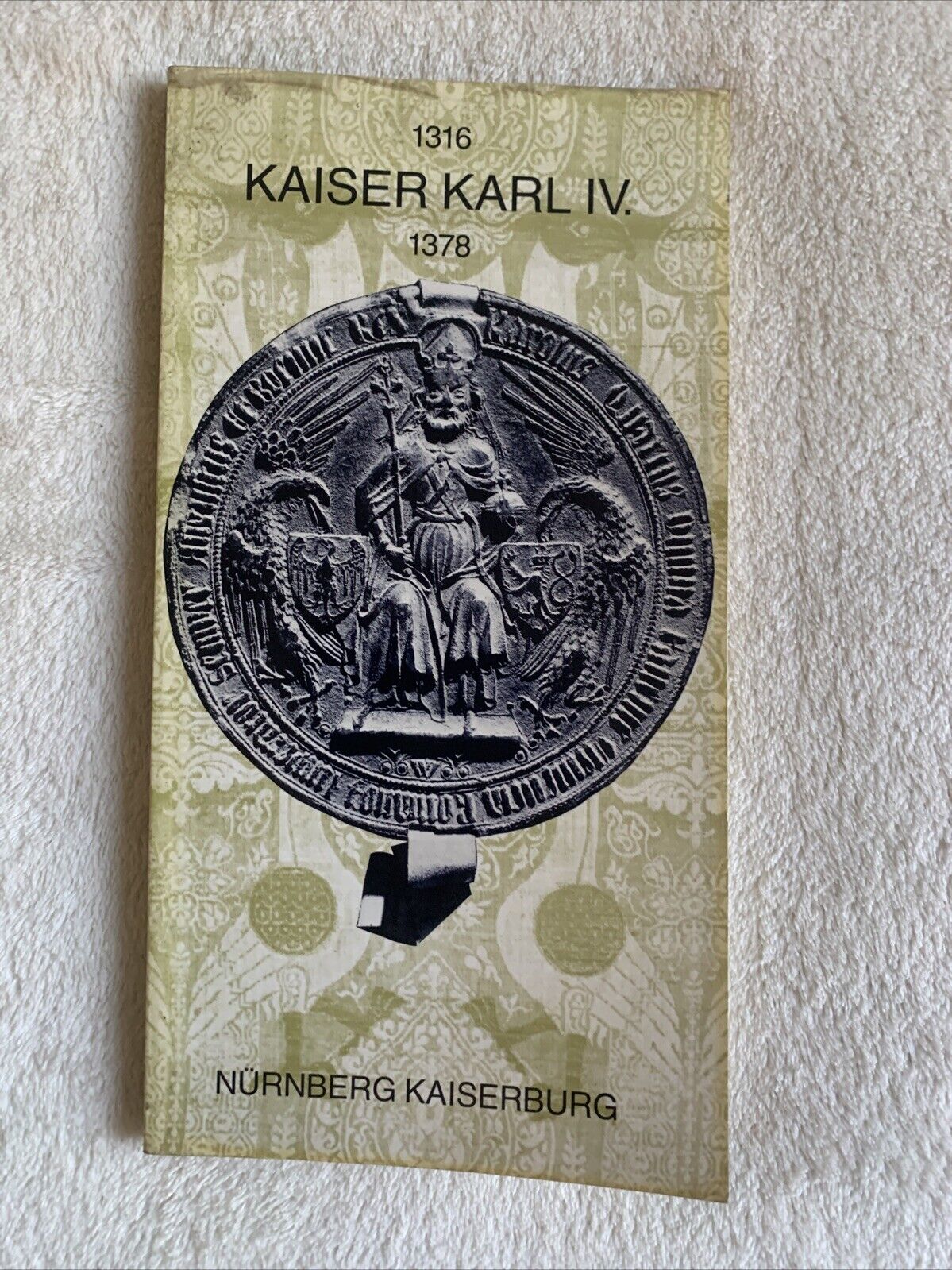 Kaiser Karl IV 1316-1378: Führer durch d. Ausstellung d. Bayer. Nationalmuseums