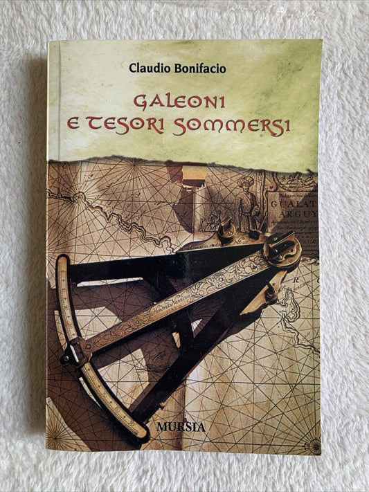 Galeoni e tesori sommersi, Claudio Bonifacio Mursia 2010