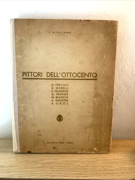 Pittori dell'ottocento. I. Vitaliano. Previati, Morelli, Delacroix, Henner, Gros