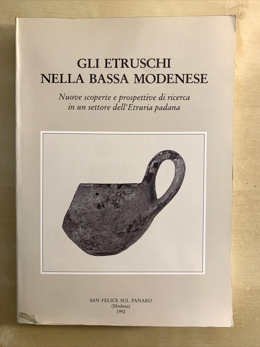 GLI ETRUSCHI NELLA BASSA MODENESE. Calzolari, Malnati 1992 #