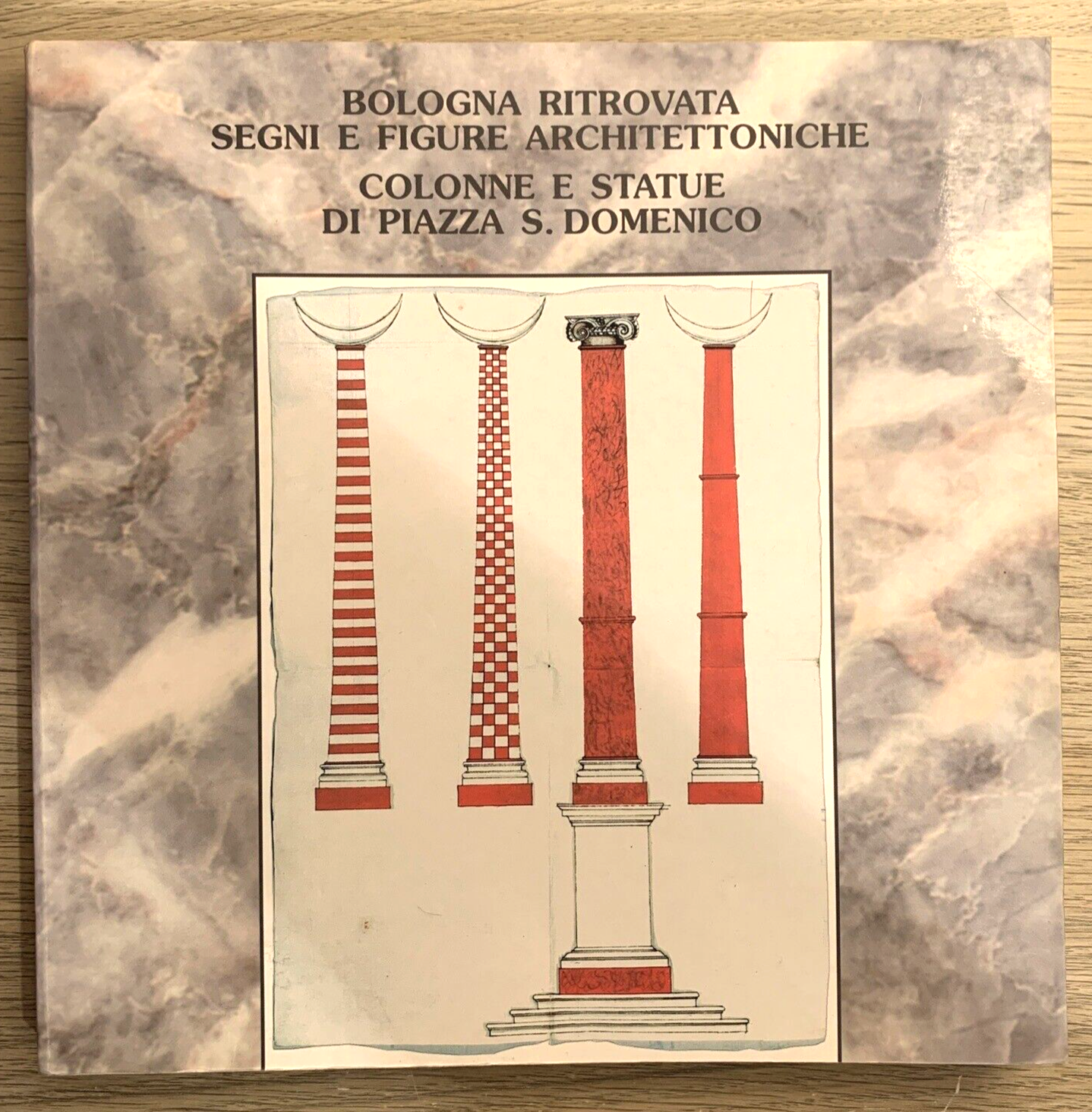 Bologna ritrovata segni e figure architettoniche. Colonne e statue S. Domenico