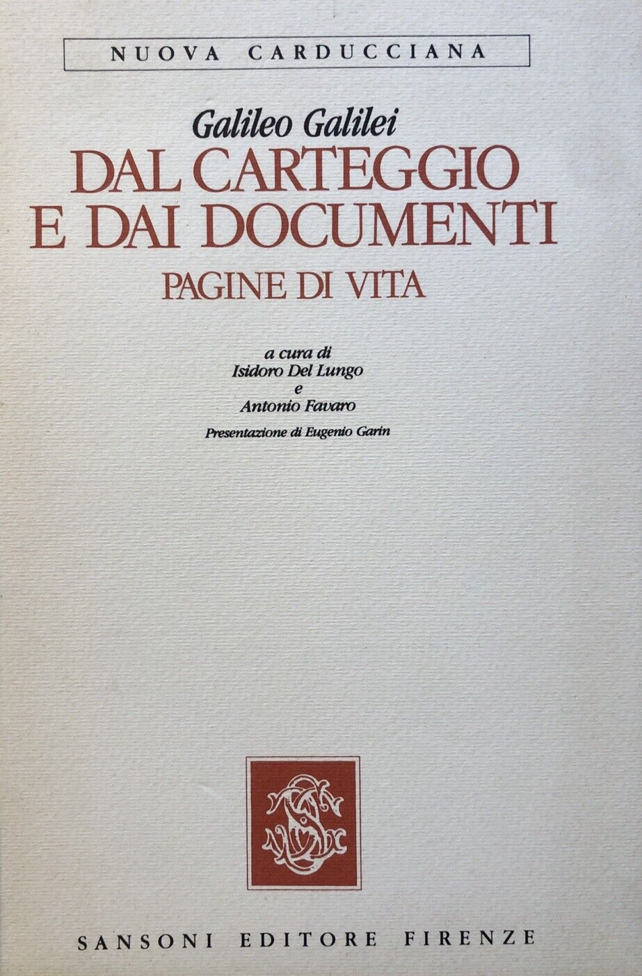Galileo Galilei dal carteggio e dai documenti pagine di vita Sansoni 1984