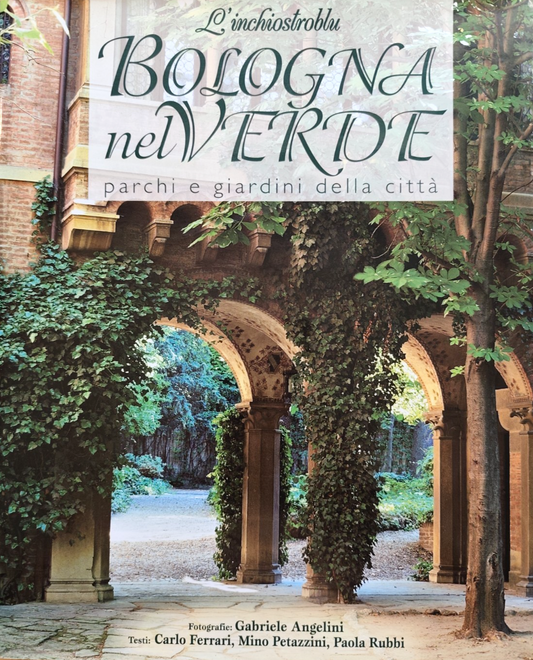 Bologna nel verde parchi e giardini della città - L'inchiostroblu 2002