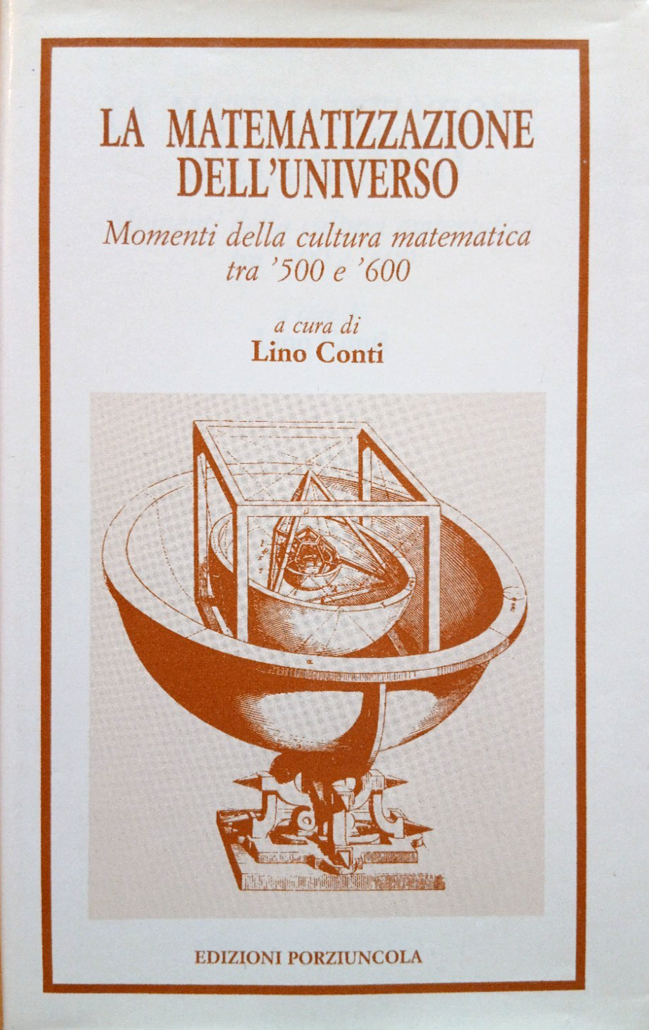 La matematizzazione dell'Universo - Lino Conti - Porziuncola edizioni 1992