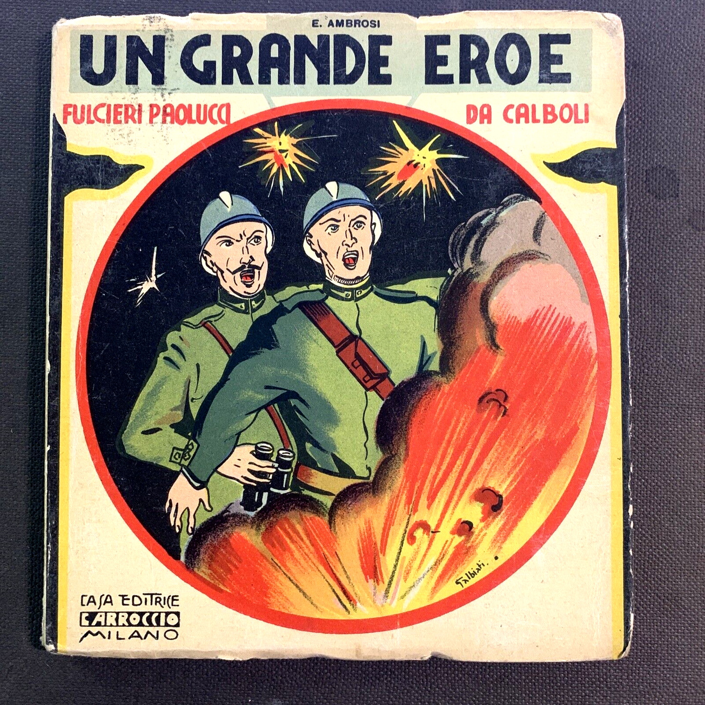 UN GRANDE EROE. E. Ambrosi, Fulcieri Paolucci da Calboli, Carroccio 1937 #