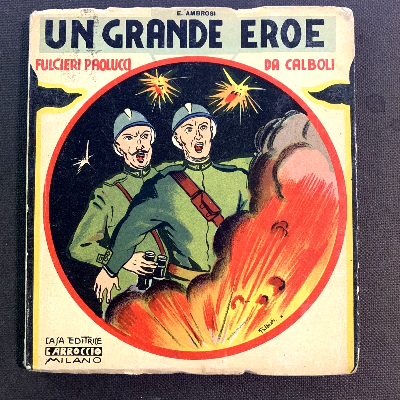 UN GRANDE EROE. E. Ambrosi, Fulcieri Paolucci da Calboli, Carroccio 1937 #