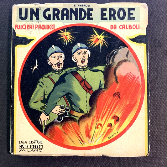 UN GRANDE EROE. E. Ambrosi, Fulcieri Paolucci da Calboli, Carroccio 1937 #