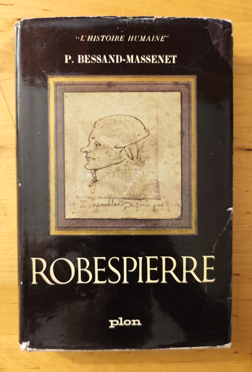 Robespierre, P. Bessand Massenet, Plon ed. 1961 - L'Histoire Humaine