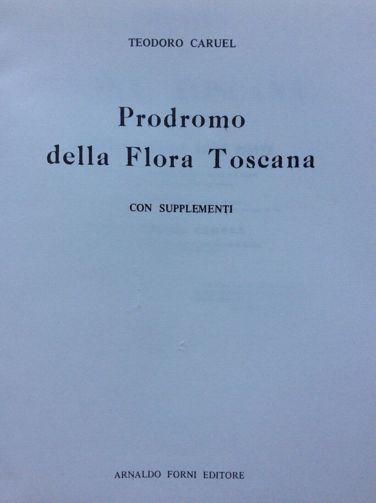 PRODROMO DELLA FLORA TOSCANA,CARUEL TEODORO, RISTAMPA FORNI, due volumi.