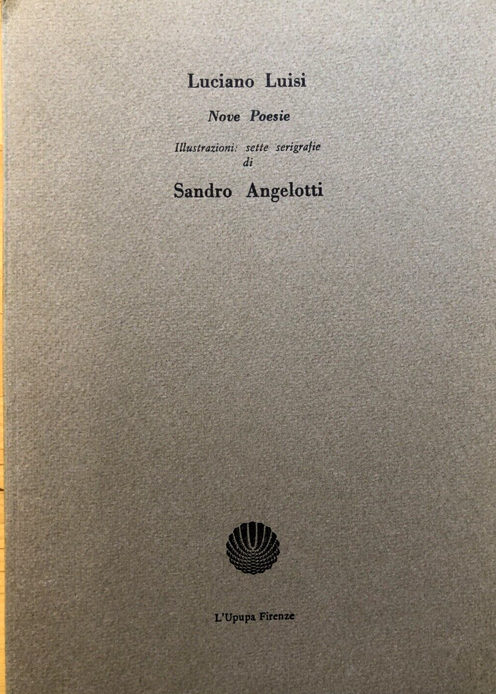 Luciano Luisi Nove Poesie, 7 serigrafie di  Sandro Angelotti. L'Upupa  1982