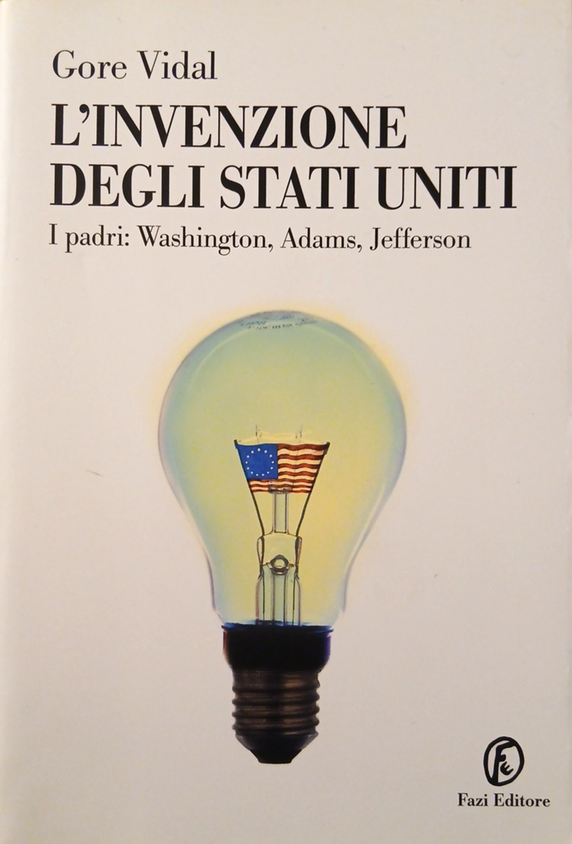 L'invenzione degli Stati Uniti - Gore Vidal - Fazi editore 2005