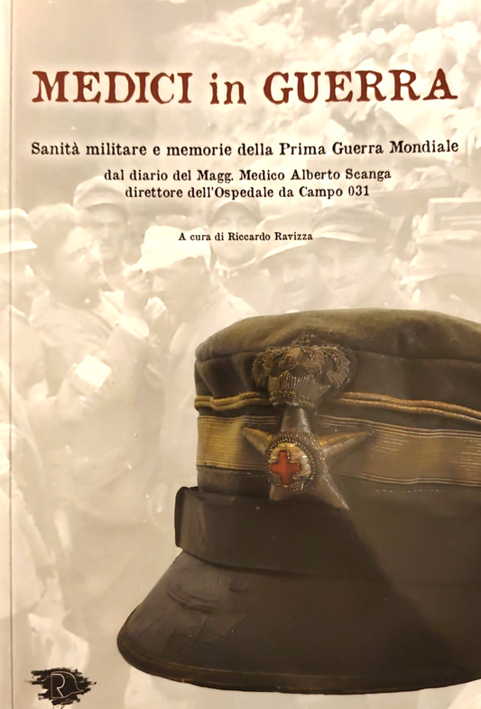 Medici in guerra Sanità militare e memorie della prima guerra mondiale - Ravizza