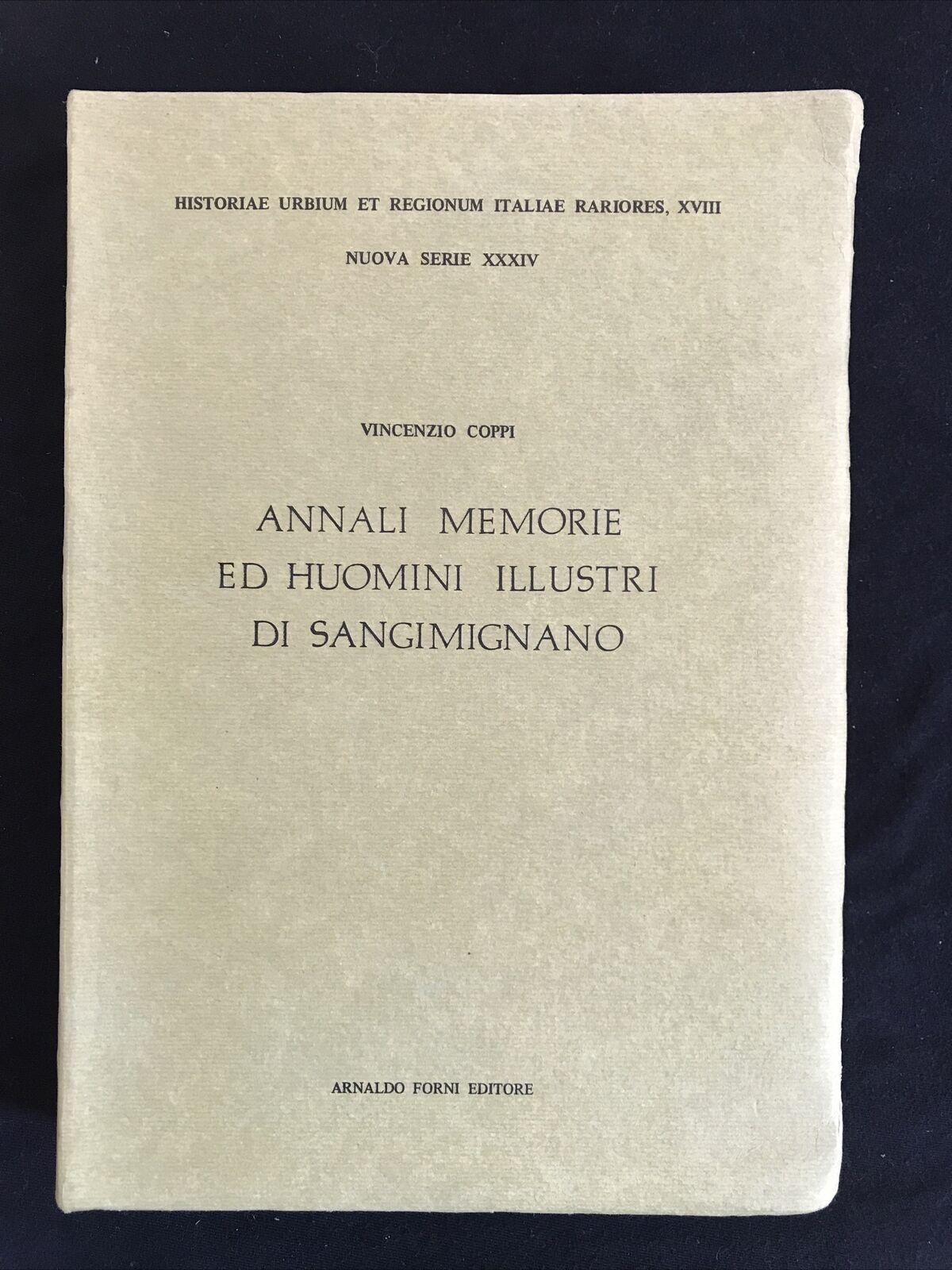ANNALI MEMORIE ED HUOMINI ILLUSTRI DI SANGIMIGNANO-V. Coppi A. Forni Editore