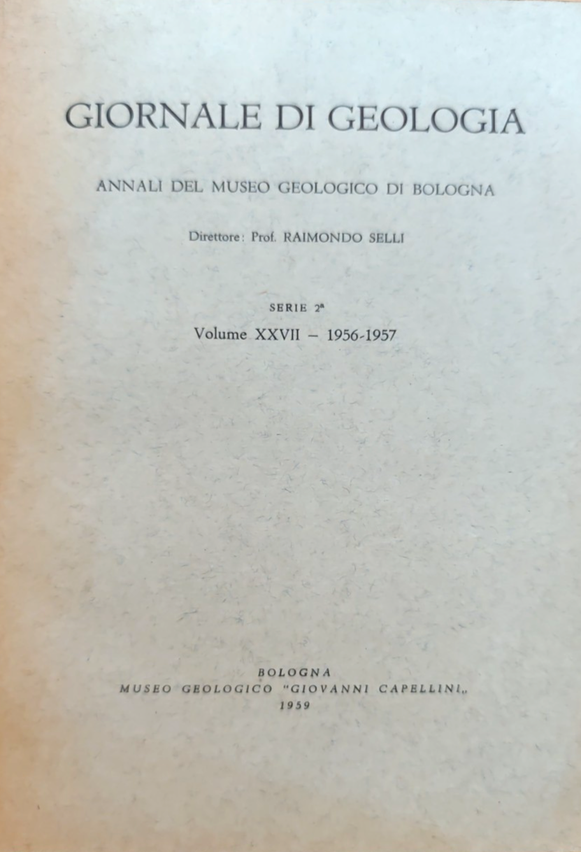 Giornale di geologia, museo geologico Bologna - Raimondo Selli, serie 2ª XXVII