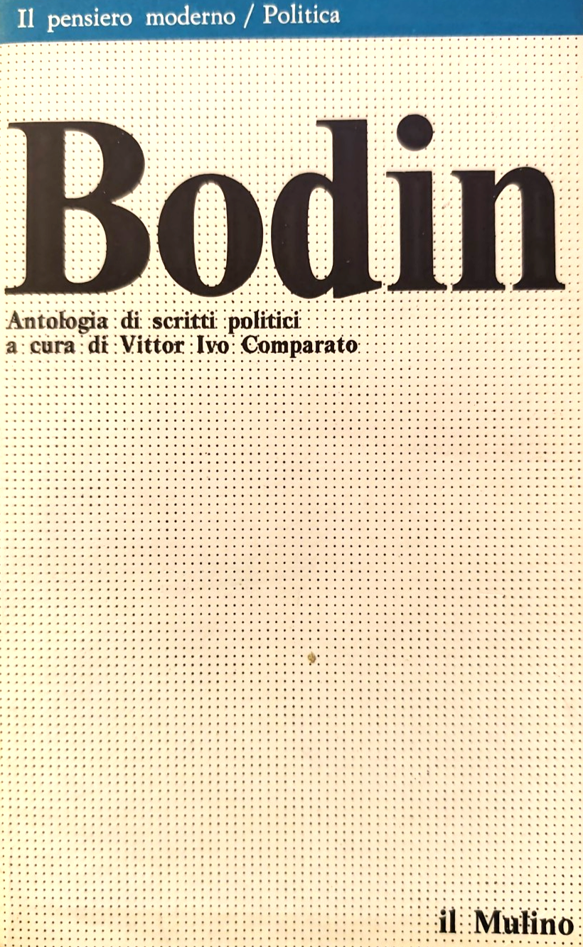 Bodin, antologia di scritti politici, il Mulino 1981