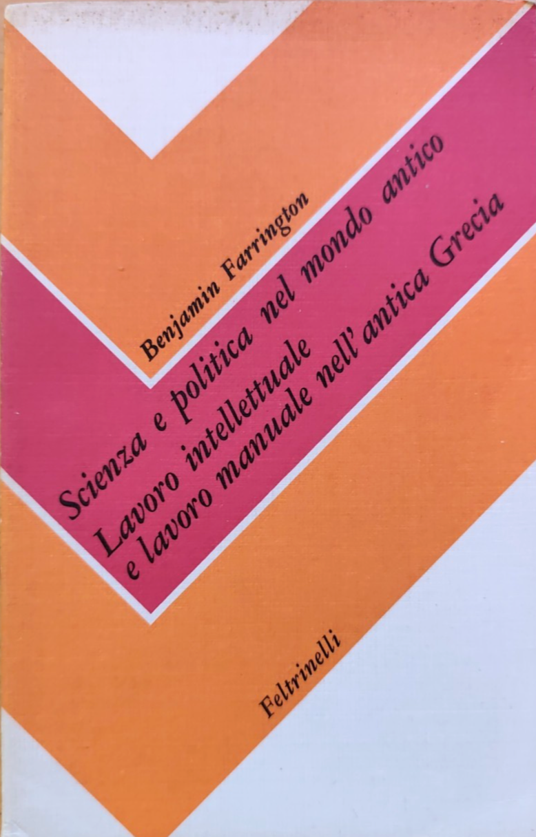 Scienza e politica nel mondo antico, Benjamin Farrington, Feltrinelli 1981