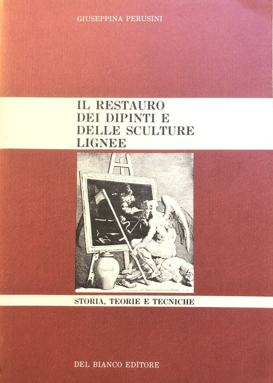 Il restauro dei dipinti e delle sculture lignee, Giuseppina Perusini. Del Bianco