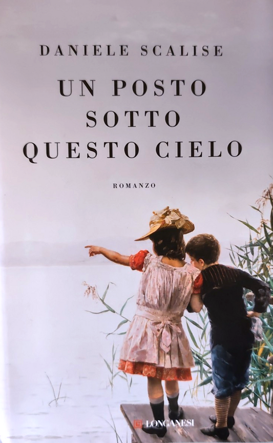 Un posto sotto questo cielo Longanesi -  Daniele Scalise romanzo 2023