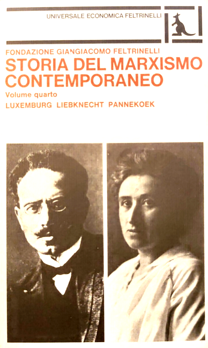 Storia del Marxismo contemporaneo vol. 4 Feltrinelli, Luxemburg Liebknecht 1977