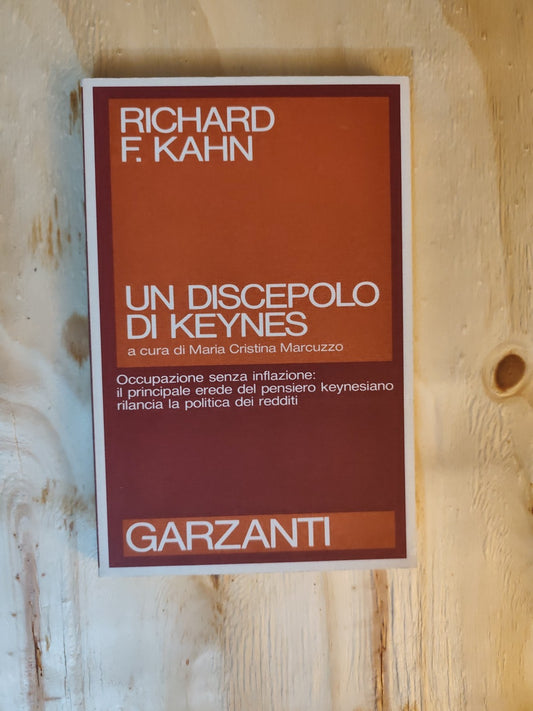 un discepolo di Keynes - Richard F. Khan . Garzanti editore