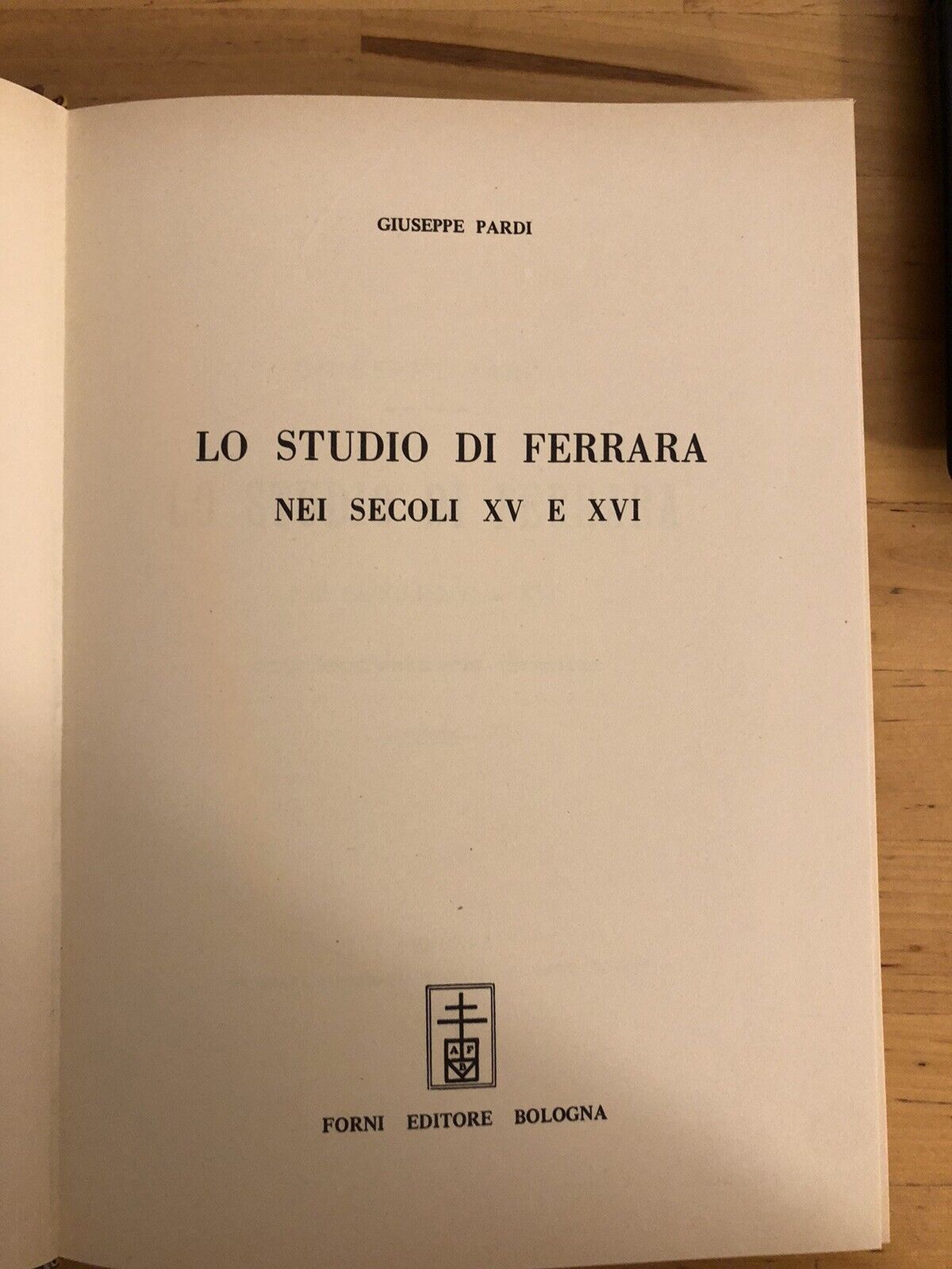 LO STUDIO DI FERRARA NEI SECOLI XV E XVI - GIUSEPPE PARDI, FORNI EDITORE 1972