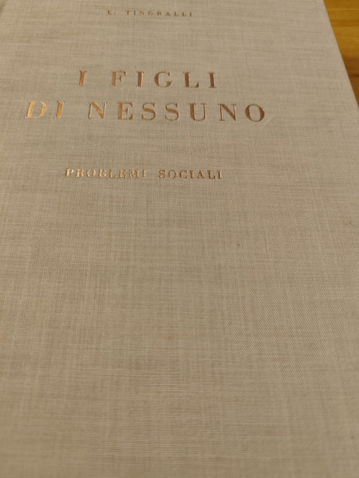 I figli di nessuno problemi sociali E. Tingralli, 1959 istituto editoriale nazio