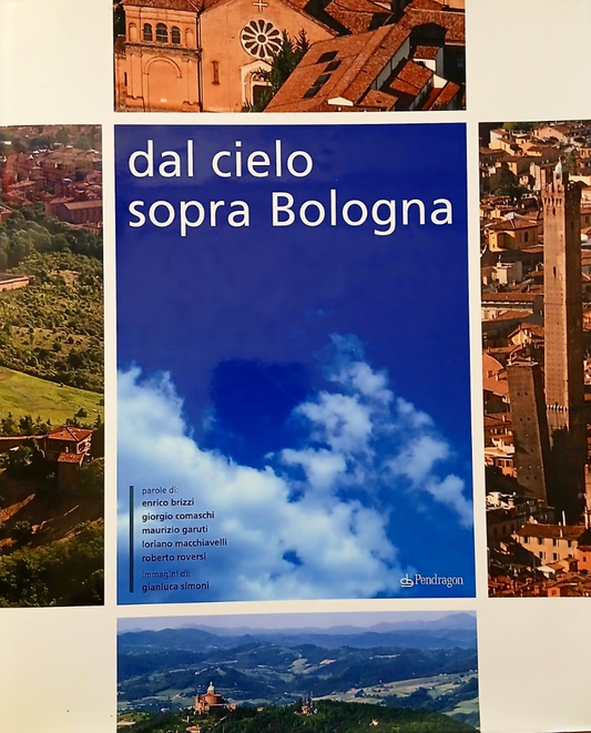 Dal cielo sopra Bologna - Brizzi Comaschi - Pendragon ed. 2002