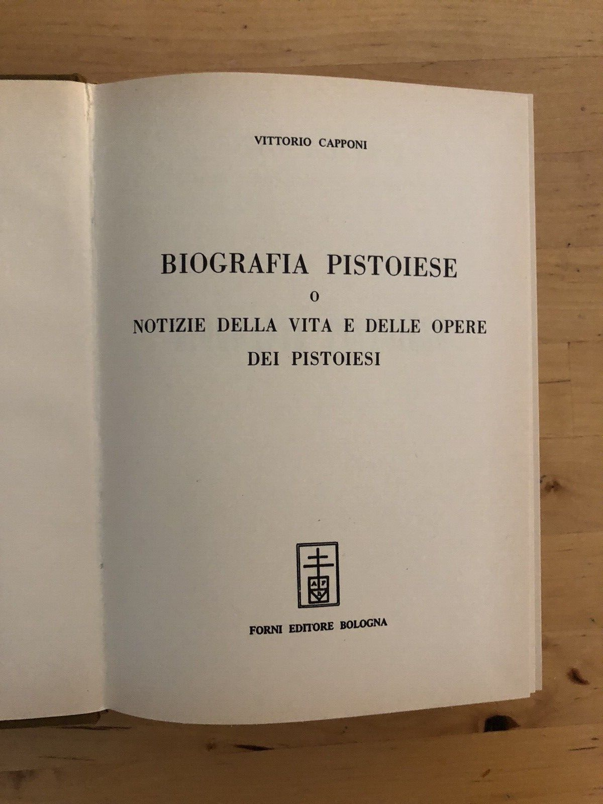 BIOGRAFIA PISTOIESE - V. CAPPONI, ARNALDO FORNI ristampa 1972 dell'edizione 1878
