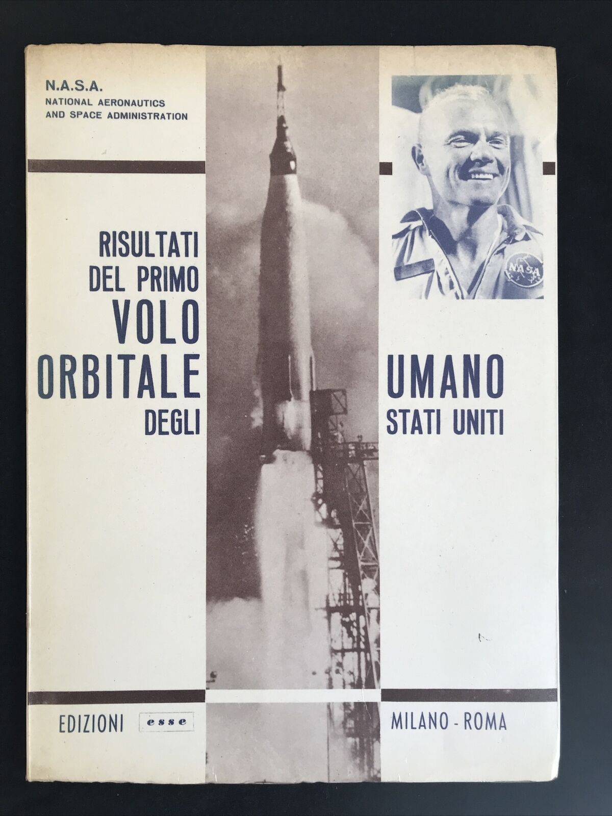 RISULTATI DEL PRIMO VOLO ORBITALE UMANO DEGLI STATI UNITI ed. esse N.A.S.A. 1962