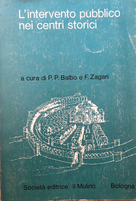 L'intervento pubblico nei centri storici, P.P. Balbo, Zagari, il Mulino 1973