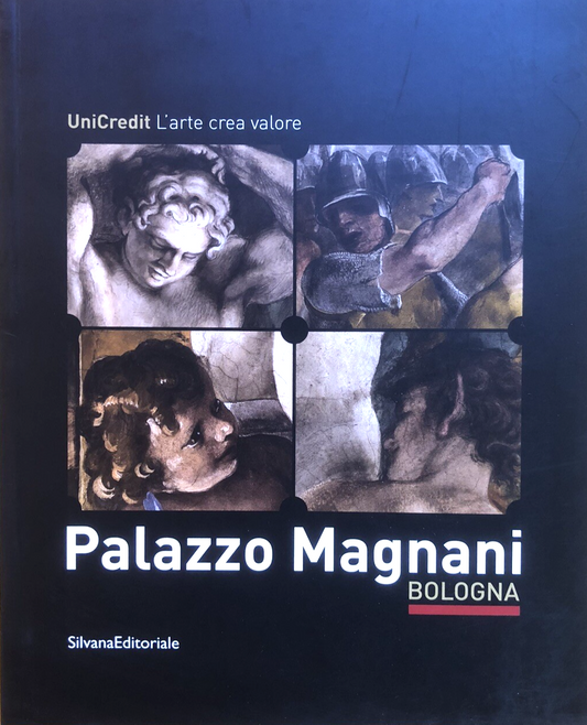 Palazzo Magnani Bologna, Silvana Editoriale. Unicredit 2015