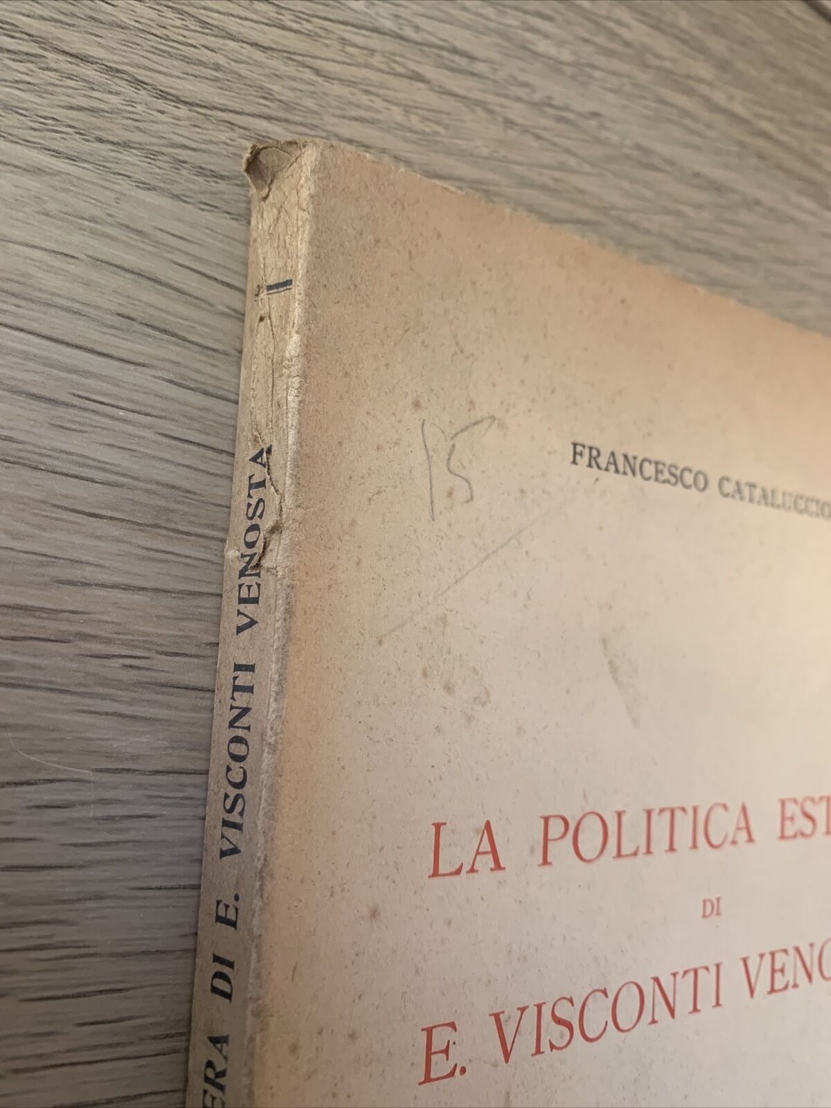 LA POLITICA ESTERA DI E. VISCONTI VENOSTA - Francesco Cataluccio. Marzocco 1940