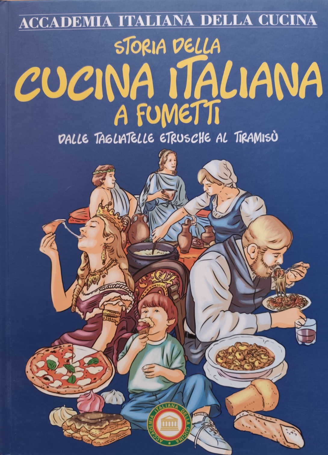 Storia della cucina italiana a fumetti dalle tagliatelle etrusche al tiramisù