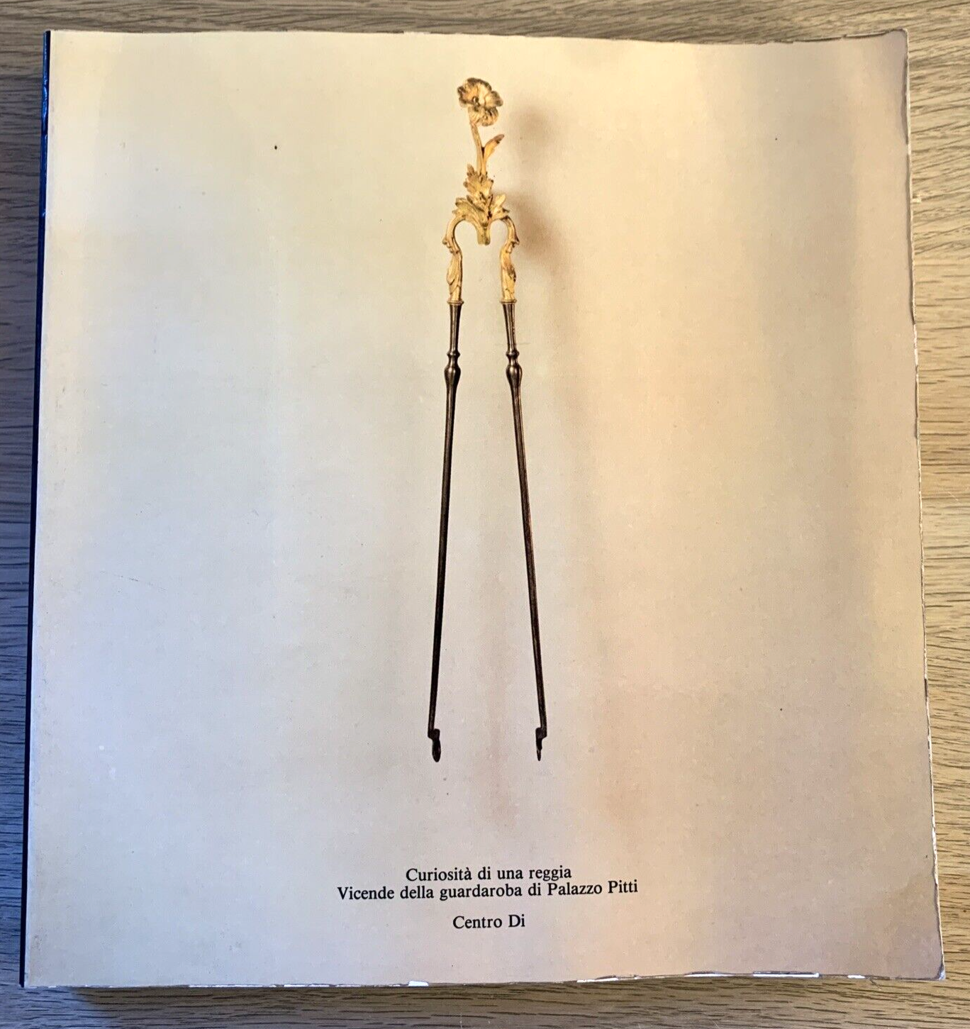 Curiosità di una Reggia. Vicende della guardaroba di palazzo Pitti. Mostra 1979