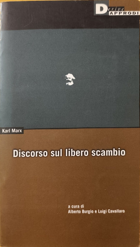 Discorso sul libero scambio - Karl Marx - Derive Approdi 2002