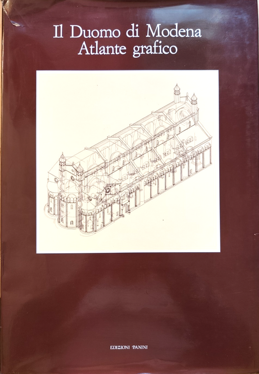 Il Duomo di Modena - Atlante grafico - Edizioni Panini - Adriano Peroni - 1988
