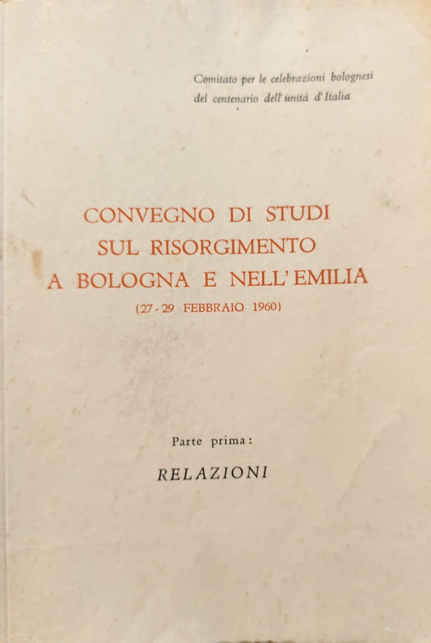 Convegno di studi sul Risorgimento a Bologna e nell'Emilia Romagna 27-29 feb '60