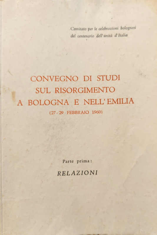 Convegno di studi sul Risorgimento a Bologna e nell'Emilia Romagna 27-29 feb '60