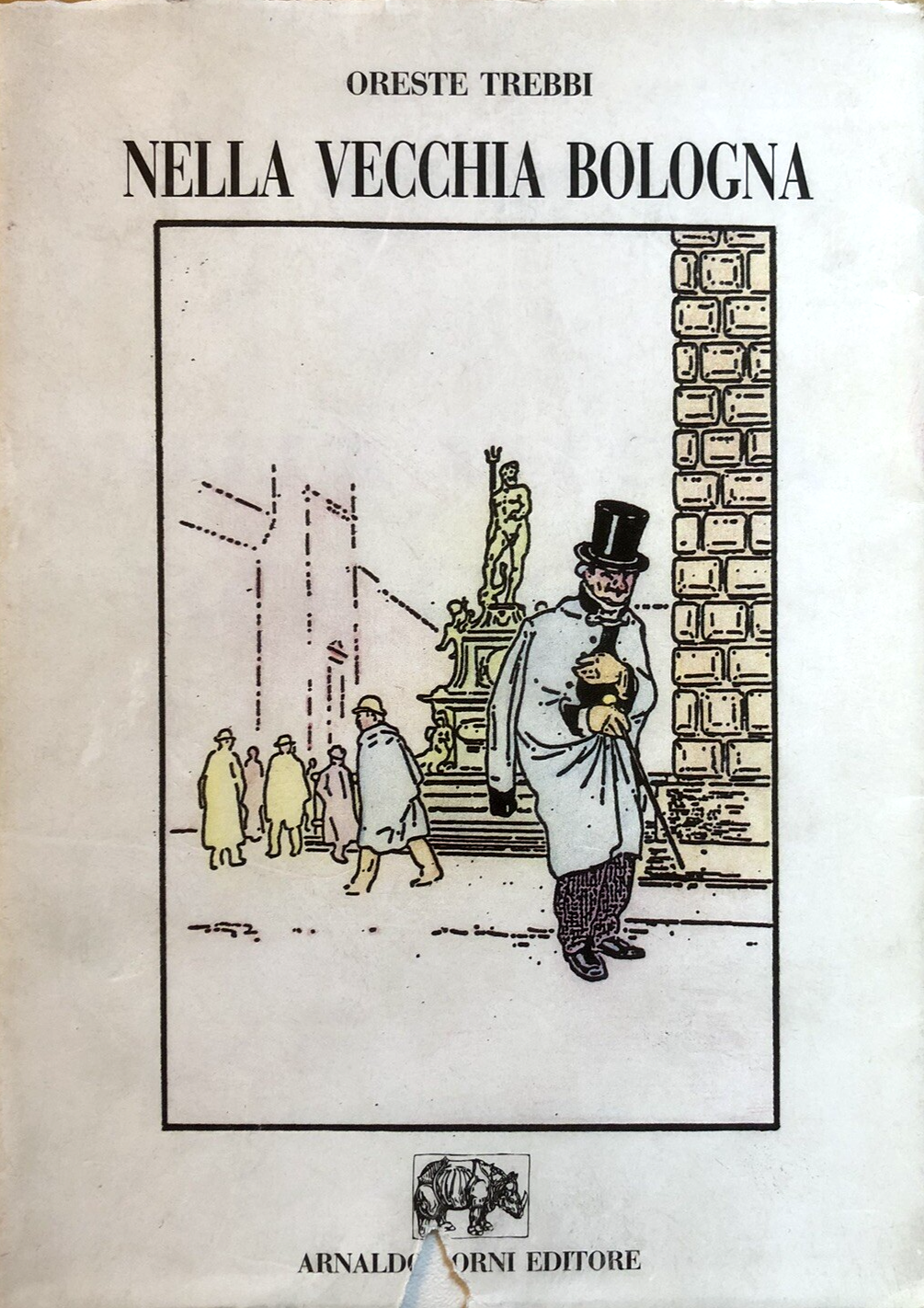 Nella vecchia Bologna, Oreste Trebbi. Arnaldo Forni editore 1983 ristampa