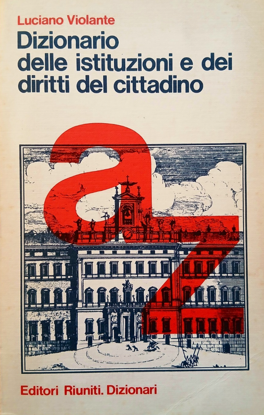 Dizionario delle istituzioni e dei diritti del cittadino - Luciano Violante 1981