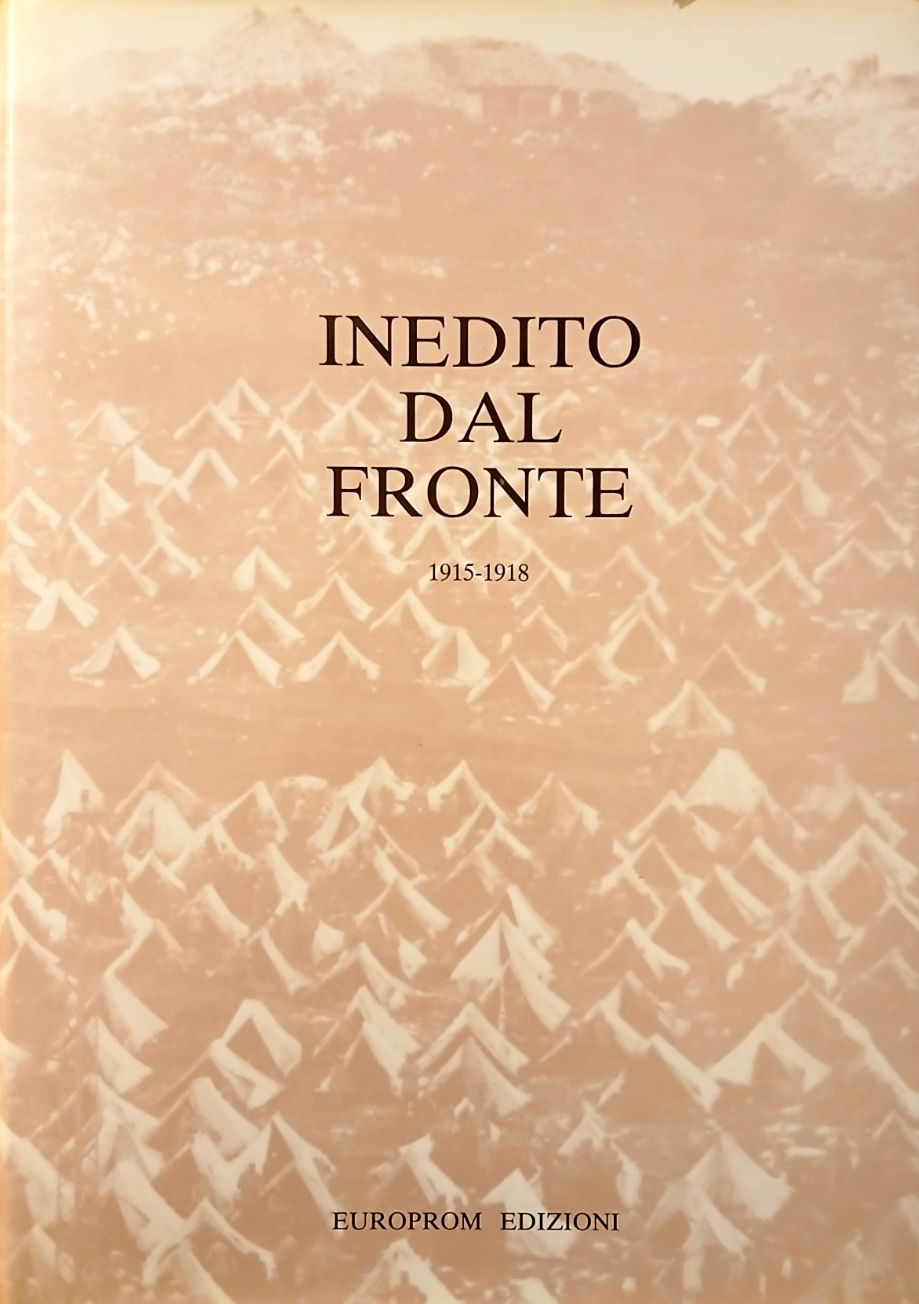 Inedito dal fronte 1915-1918 - Europrom ed - Prima guerra mondiale - Fotografia