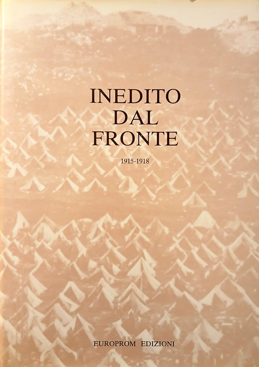Inedito dal fronte 1915-1918 - Europrom ed - Prima guerra mondiale - Fotografia