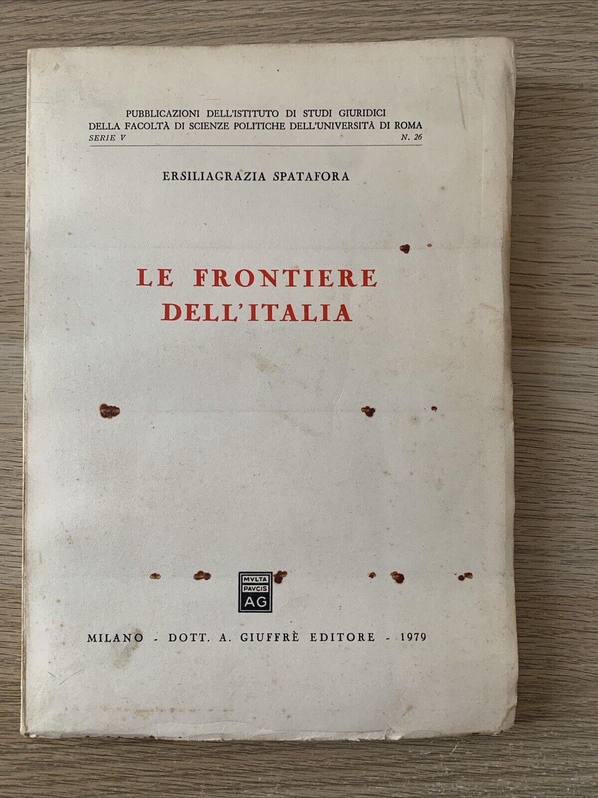 Le frontiere dell’Italia - Ersiliagrazia Spatafora. Giuffrè 1979