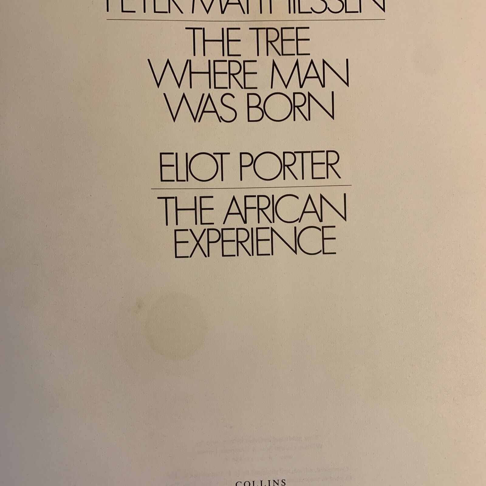PETER MATTHIESSEN - THE TREE WHERE MAN WAS BORN. ELIOT PORTER , THE AFRICAN EXPE